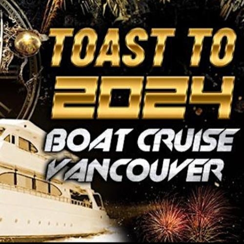 Toast To 2024 Boat Cruise Vancouver | Nye Celebrations 