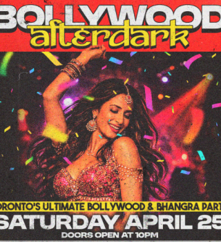 Bollywood After Dark – Toronto Bollywood & Bhangra Party | April 25 