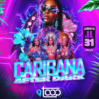 Caribana Afterdark | Friday July 31 | Toop Lounge 