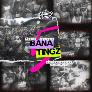 Chillin’ & Grillin’ Present: Bana Tingz 